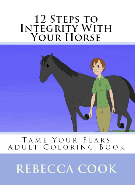 12 Steps to Integrity With Your Horse by Rebecca Cook 
