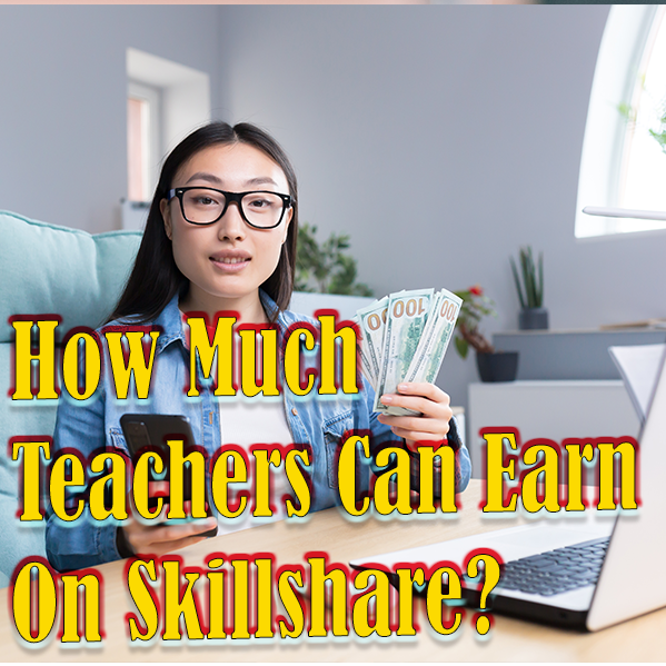 How Much Can Teachers Can Earn On Skillshare