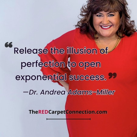 Dr. Andrea Adams-Miller, CEO, The RED Carpet Connection & The SubConscious Connection, Executive Consulting & Advanced Neuroscience-based Mind Mastery for CEOs,