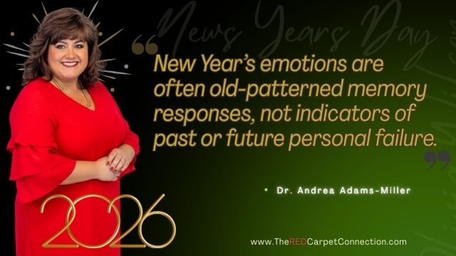Dr. Andrea Adams-Miller Applied Neuroscientist Executive Advisor The RED Carpet Connection New Years Day Patterns of Old Memories not Personal Failure