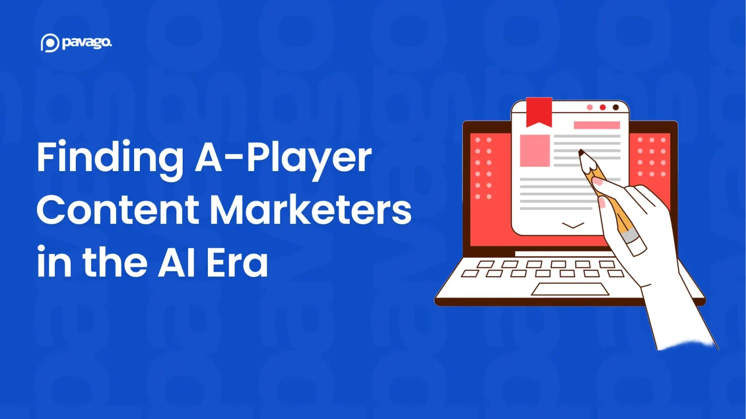 Finding A-Player Content Marketers in the AI Era
