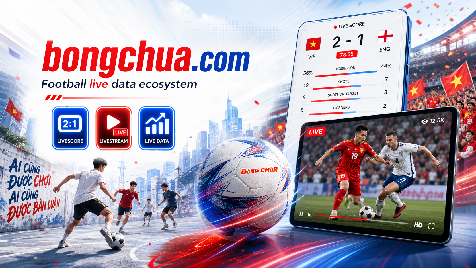 The Bongchua football live data ecosystem featuring livescore, livestream, and real-time match statistics on mobile devices, highlighted by the spirit of Vietnamese street football