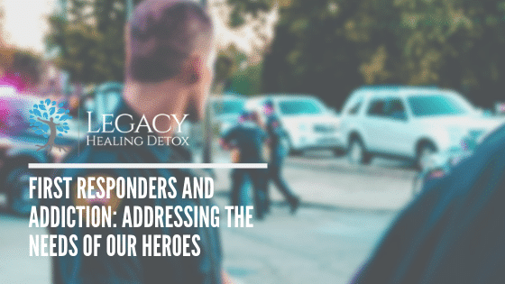 Legacy Healing Center, First Responder Specialized Addiction Care