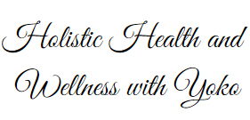 Holistic Health and Wellness with Yoko