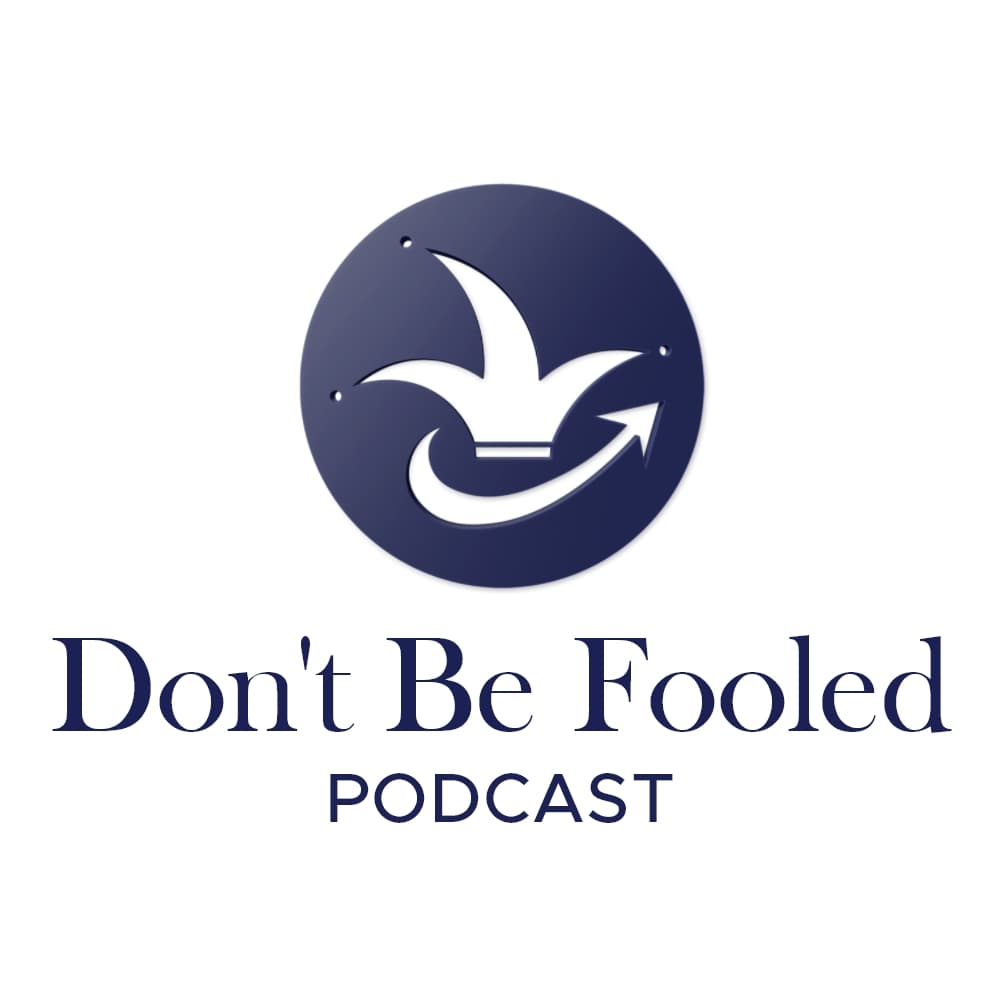 Don't Be Fooled Podcast
