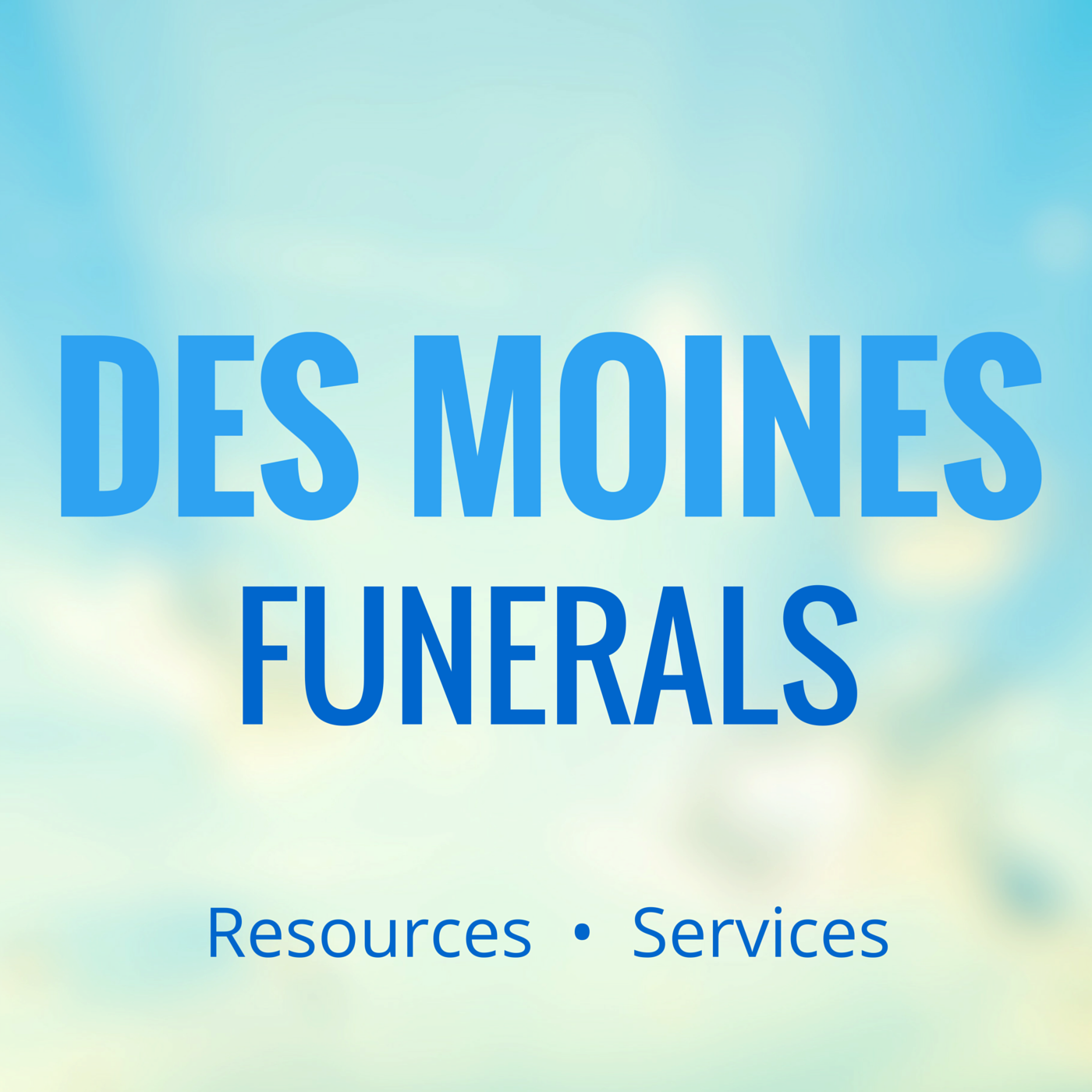 Des Moines Funeral Resources - Celebrate Life Iowa