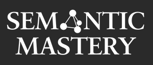 Semantic Mastery