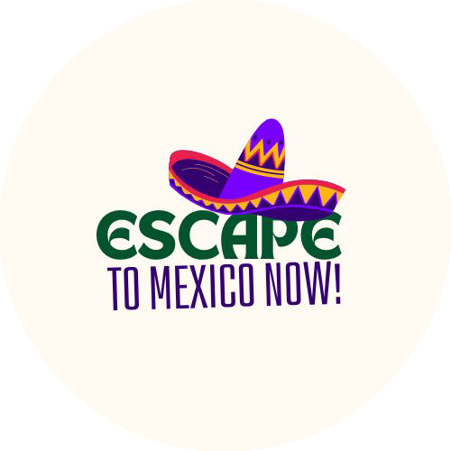 Escape To Mexico Now